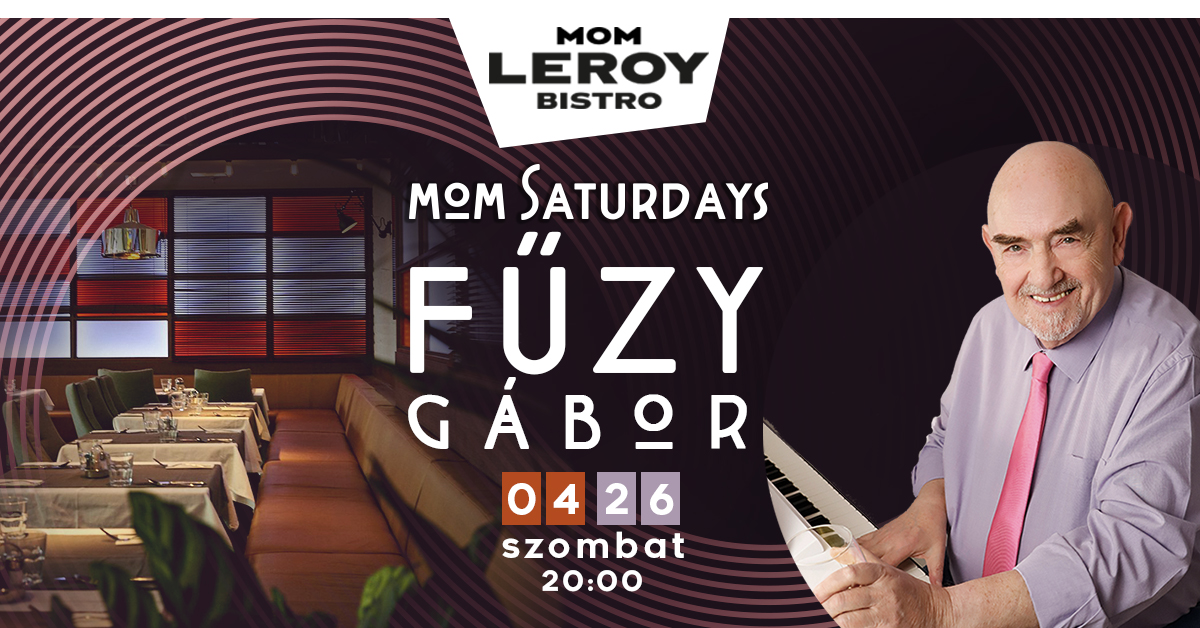 Fűzy Gábor zongorajátékával a MOM Leroy Bistro-ban! Nosztalgikus dallamok, kiváló vacsora és felejthetetlen hangulat vár rád.